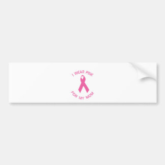I Wear Pink For My Mom Breast Cancer Awareness Bumper Sticker