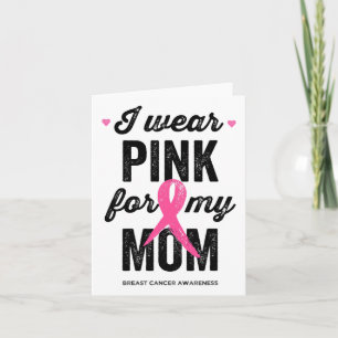 I Wear Pink For My Mom Breast Cancer Awareness Card