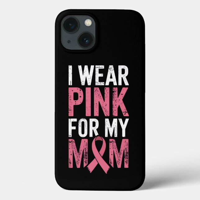 I Wear Pink For My Mom Breast Cancer Awareness   Case-Mate iPhone Case (Back)
