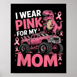 I Wear Pink For My Mom Breast Cancer Awareness Din Poster
