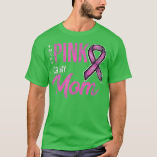 I Wear Pink For My Mom Breast Cancer Awareness-gig T-Shirt