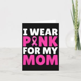 I Wear Pink For My Mom Breast Cancer Awareness Pin Card