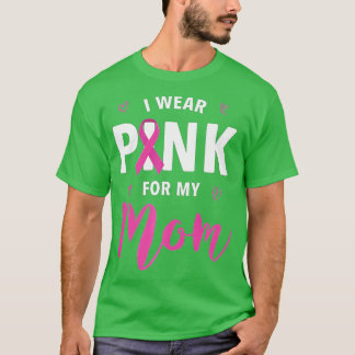 I Wear Pink For My Mom Breast Cancer Awareness Pre T-Shirt