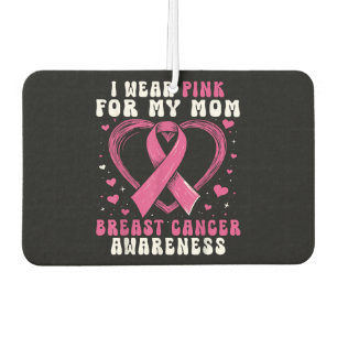 I Wear Pink For My Mom Breast Cancer Awareness Sup Air Freshener