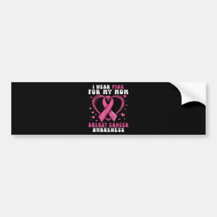 I Wear Pink For My Mom Breast Cancer Awareness Sup Bumper Sticker