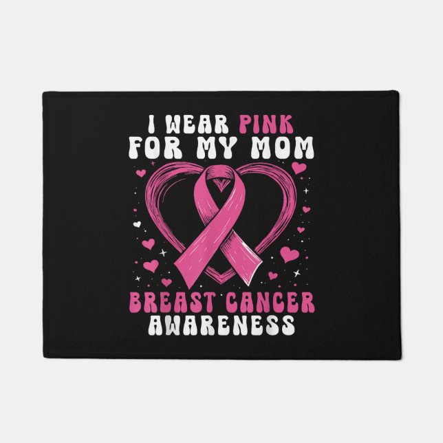 I Wear Pink For My Mom Breast Cancer Awareness Sup Doormat (Front)