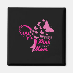 I Wear Pink for My Mom Breast Cancer Awareness Sup Magnet