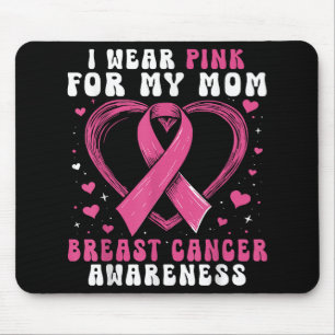 I Wear Pink For My Mom Breast Cancer Awareness Sup Mouse Pad
