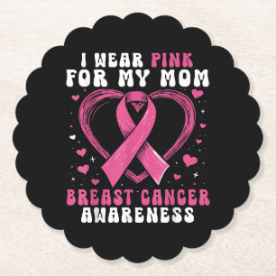 I Wear Pink For My Mom Breast Cancer Awareness Sup Paper Coaster