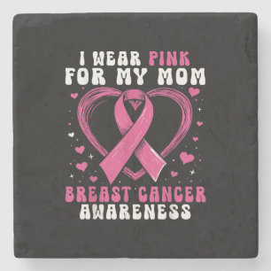 I Wear Pink For My Mom Breast Cancer Awareness Sup Stone Coaster