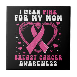 I Wear Pink For My Mom Breast Cancer Awareness Sup Tile