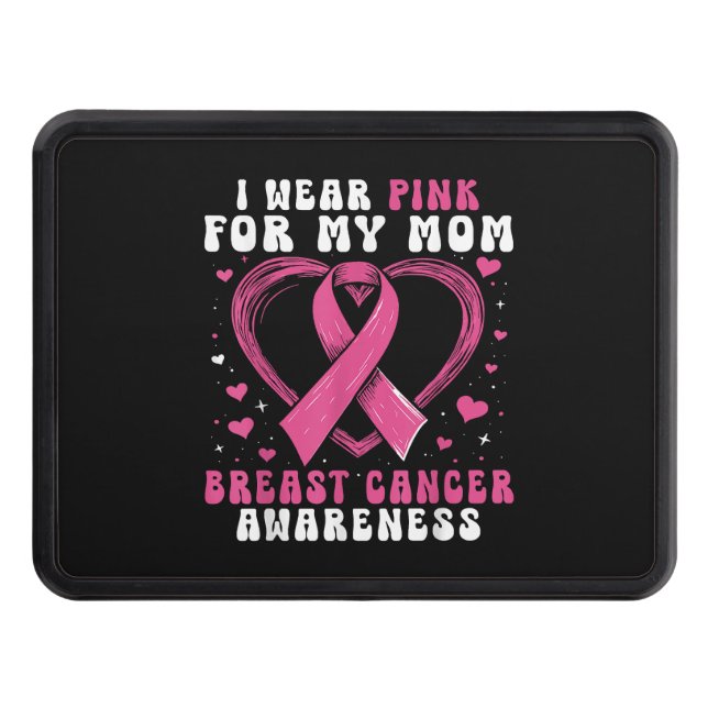 I Wear Pink For My Mom Breast Cancer Awareness Sup Trailer Hitch Cover (Front)