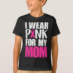 I Wear Pink For My Mom Breast Cancer Awareness T-Shirt