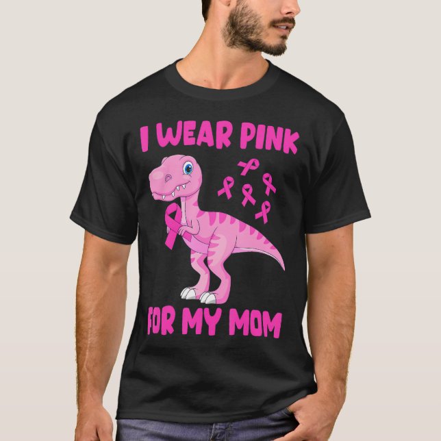 I Wear Pink For My Mom Breast Cancer Awareness T-Shirt (Front)
