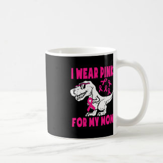 I Wear Pink For My Mom Breast Cancer Awareness Tod Coffee Mug