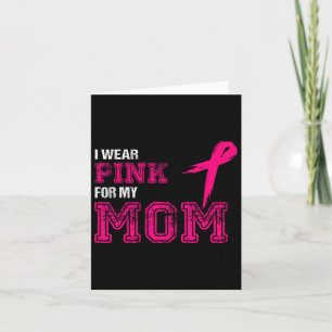 I Wear Pink For My Mom Breast Cancer Awareness Wom Card