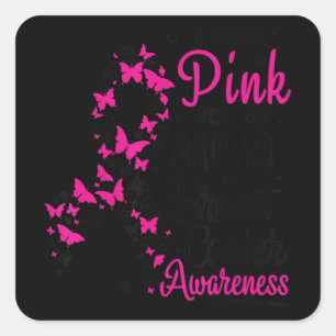 I Wear Pink for My Mom Breast Cancer Awareness Wom Square Sticker