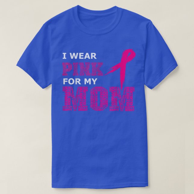 I Wear Pink For My Mom Breast Cancer Awareness Wom T-Shirt (Design Front)