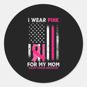 I Wear Pink For My Mom Breast Cancer Classic Round Sticker
