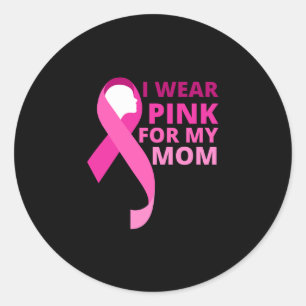 I Wear Pink For My Mom Classic Round Sticker