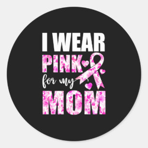 I Wear Pink For My Mom Classic Round Sticker