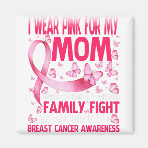 I Wear Pink For My Mom Courage Breast Cancer Magnet