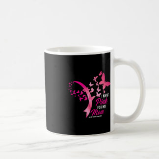 I Wear Pink For My Mom Cute Breast Cancer Awarenes Coffee Mug