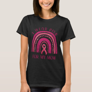 I Wear Pink For My Mom Pink Ribbon Breast Cancer A T-Shirt