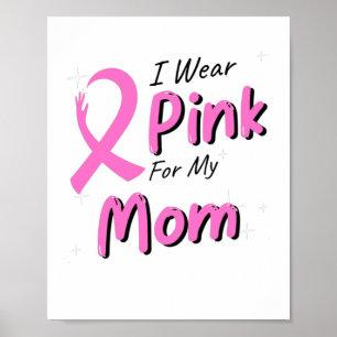 I Wear Pink For My Mom  Poster