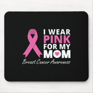I Wear Pink For My Mom Ribbon Family Love Warrior Mouse Pad