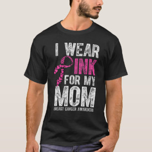 I Wear Pink For My Mom Ribbon Family Love Warrior T-Shirt