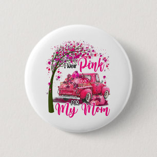 I Wear Pink For My Mom Ribbon Truck Breast Cancer 2 Inch Round Button