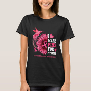 I Wear Pink For My Mom Sunflower Hummingbird Breas T-Shirt