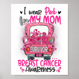 I Wear Pink For My Mom Survivor Pink Truck Breast  Poster