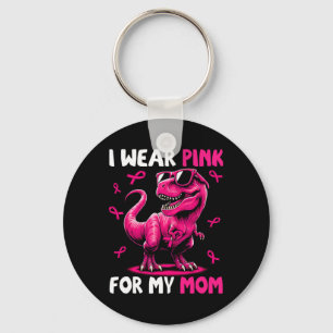 I Wear Pink For My Mom T-rex Dinosaur Breast Cance Keychain