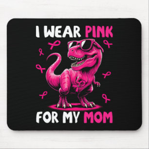 I Wear Pink For My Mom T-rex Dinosaur Breast Cance Mouse Pad