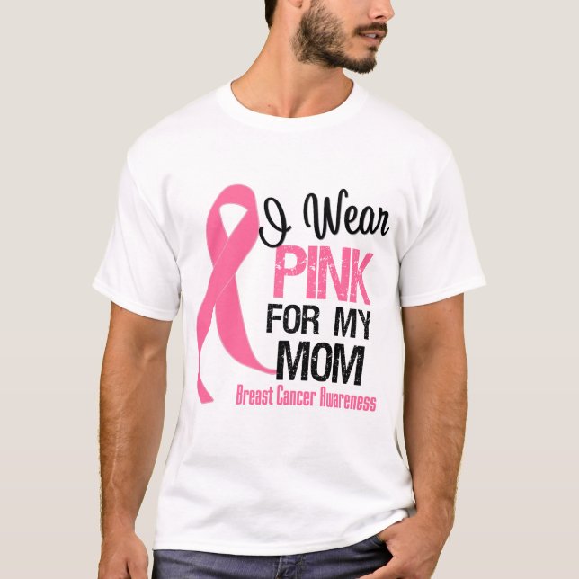 I Wear Pink For My Mom T-Shirt (Front)