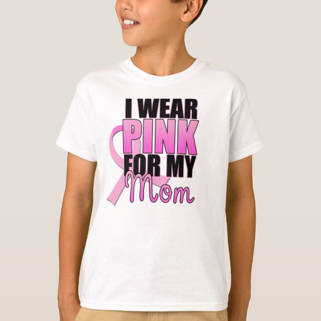 I Wear Pink for My Mom T-Shirt (Front)