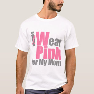 I Wear Pink  For My Mom T-Shirt
