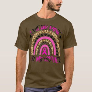 I Wear Pink For My Mother Breast Cancer Awareness  T-Shirt