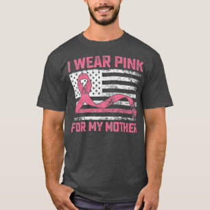 I Wear Pink For My Mother Breast Cancer Awareness T-Shirt