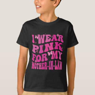 I Wear Pink For My Mother In Law Breast Cancer Awa T-Shirt