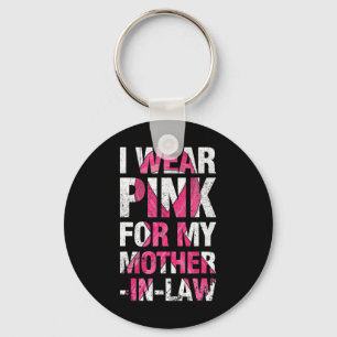 I Wear Pink For My Mother-in-Law Breast Cancer Sup Keychain