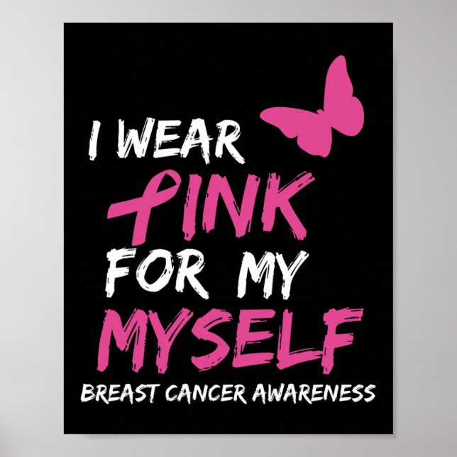 I Wear Pink for my Myself Ribbon Breast Cancer Awa Poster (Front)