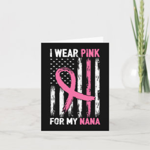 I Wear Pink For My Nana Breast Cancer Awareness Card