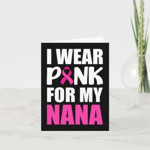I Wear Pink For My Nana Pink Ribbon Breast Cancer Card