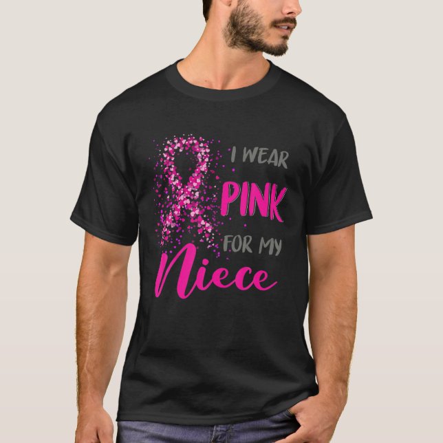 I Wear Pink For My Niece Breast Cancer Awareness T-Shirt (Front)