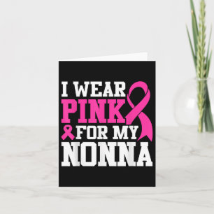 I Wear Pink For My Nonna Breast Cancer Awareness T Card