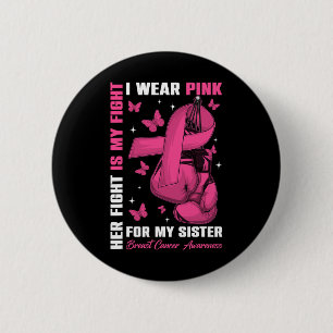 I Wear Pink For My Sister Breast Cancer Awareness 2 Inch Round Button
