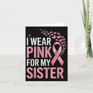 I Wear Pink For My Sister Breast Cancer Awareness Card